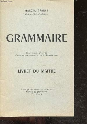 Seller image for Grammaire - cours moyen 2e anne classes de prparation au cycle d'observation - livret du maitre - a l'usage des maitres utilisant les cahiers de grammaire N1 et N2 for sale by Le-Livre