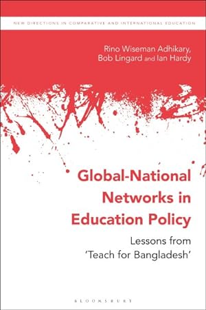 Seller image for Global-National Networks in Education Policy : Primary Education, Social Enterprises and 'Teach for Bangladesh' for sale by GreatBookPrices