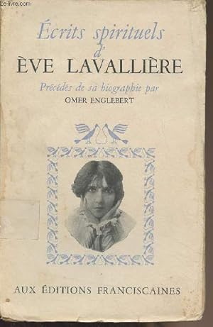 Seller image for Ecrits spirituels d'Eve Lavallire prcds de sa biographie par Omer Englebert for sale by Le-Livre