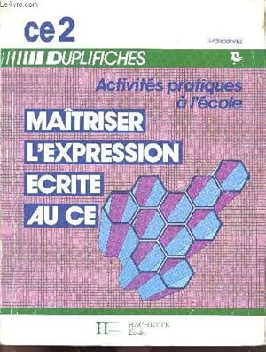 Image du vendeur pour MAITRISER L'EXPRESSION ECRITE AU CE - CE2 - DUPLIFICHES - ACTIVITES PRATIQUES A L'ECOLE mis en vente par Le-Livre