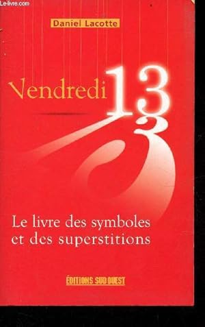 Seller image for Vendredi 13 - Le livre des symboles et des superstitions. for sale by Le-Livre