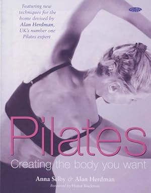 Imagen del vendedor de Pilates: Creating the Body You Want a la venta por WeBuyBooks