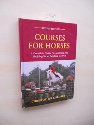 Imagen del vendedor de Courses for Horses. A complete Guide to Designing and Building Show Jump Courses. a la venta por Klaus Ennsthaler - Mister Book