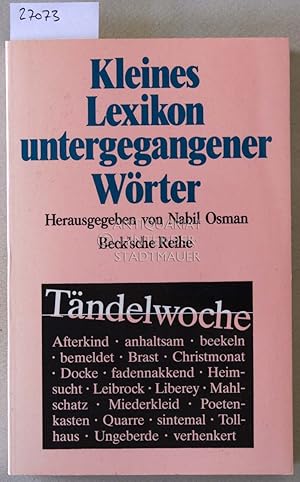 Kleines Lexikon untergegangener Wörter. Wortuntergang seit dem Ende des 18. Jahrhunderts. [= Beck...