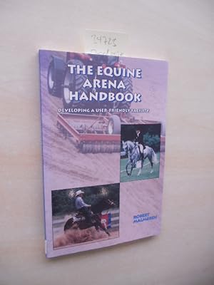 The Equine Arena Handbook. Developing a User-Friendly Facility.