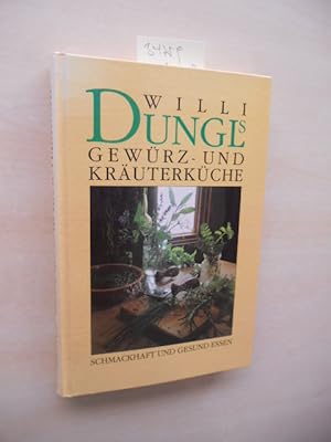 Bild des Verkufers fr Willi Dungls Gewrz- und Kruterkche. Schmackhaft und gesund essen. zum Verkauf von Klaus Ennsthaler - Mister Book