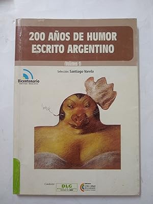 Imagen del vendedor de 200 Aos de humor escrito Argentino, volumen 1 a la venta por Libros nicos