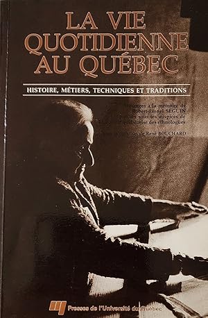 Bild des Verkufers fr La vie quotidienne au Qubec. Histoire, mtiers, techniques et traditions zum Verkauf von Librairie La fort des Livres