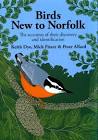 Immagine del venditore per Birds New to Norfolk: The Accounts of Their Discovery and Identification venduto da Armadillo Books