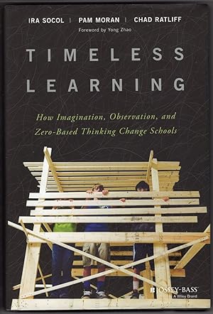Seller image for Timeless Learning: How Imagination, Observation, and Zero-Based Thinking Change Schools for sale by Recycled Books & Music