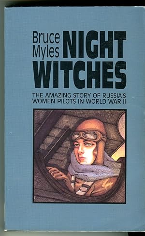 Night Witches: The Amazing Story of Russia's Women Pilots in World War II