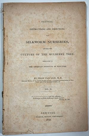 Practical Instructions and Directions for Silkworm Nurseries, and for the Culture of the Mulberry...