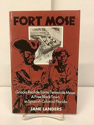 Seller image for Fort Mose; Gracia Real de Santa Teresa de Mose: A Free Black Town in Spanish Colonial Florida for sale by Chamblin Bookmine