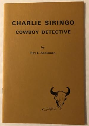 Seller image for CHARLIE SIRINGO, COWBOY DETECTIVE for sale by BUCKINGHAM BOOKS, ABAA, ILAB, IOBA