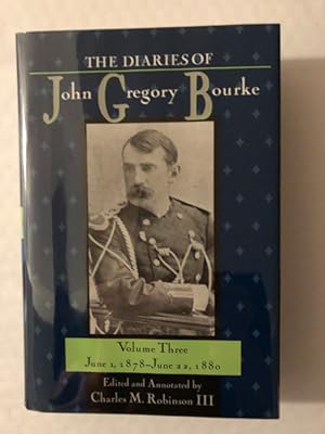 Seller image for THE DIARIES OF JOHN GREGORY BOURKE, VOLUME THREE: JUNE 1,1878-JUNE 22, 1880 for sale by BUCKINGHAM BOOKS, ABAA, ILAB, IOBA