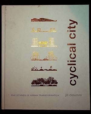 Cyclical City Five Stories of Urban Transformation