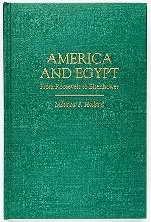 Seller image for America and Egypt: From Roosevelt to Eisenhower for sale by Lectern Books