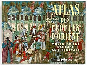 Seller image for Atlas des Peuples D'Orient: Moyen-Orient, Caucause, Asie Centrale for sale by Lectern Books