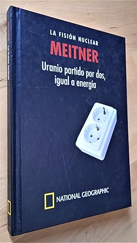 Imagen del vendedor de Meitner. La fisin nuclear. Uranio partido por dos, igual a energa a la venta por Llibres Bombeta