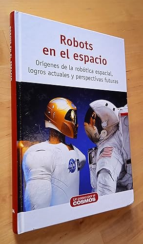 Imagen del vendedor de Robots en el espacio. Orgenes de la robtica espacial, logros actuales y perspectivas futuras a la venta por Llibres Bombeta