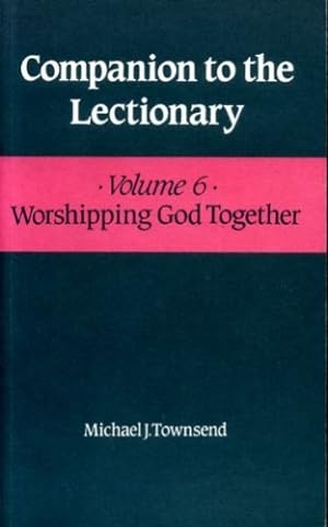 Bild des Verkufers fr Worshipping God Together: Vol.6 (Companion to the Lectionary S.) zum Verkauf von WeBuyBooks