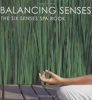 Bild des Verkufers fr Balancing Senses: The Six Senses Spa Book zum Verkauf von WeBuyBooks