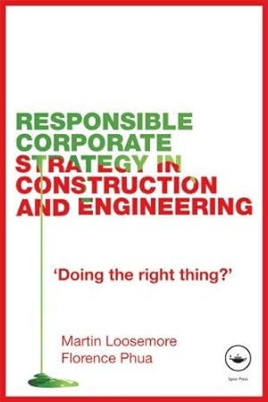 Bild des Verkufers fr Responsible Corporate Strategy in Construction and Engineering: Doing the Right Thing? zum Verkauf von WeBuyBooks