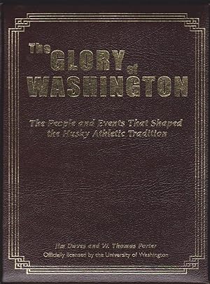 Seller image for THE GLORY OF WASHINGTON The People and Events That Shaped the Husky Athletic Tradition for sale by Easton's Books, Inc.
