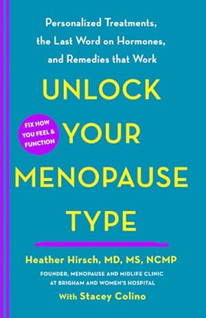 Imagen del vendedor de Unlock Your Menopause Type : Personalized Treatments, the Last Word on Hormones, and Remedies That Work a la venta por GreatBookPricesUK
