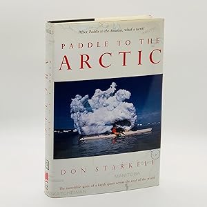 Paddle to the Arctic: The Incredible Story of a Kayak Quest Across the Roof of the World