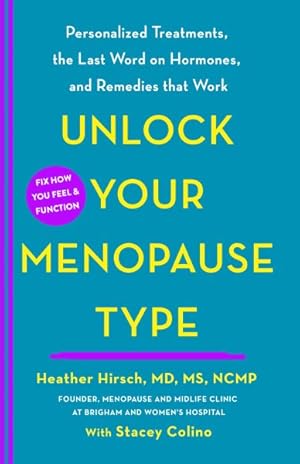 Imagen del vendedor de Unlock Your Menopause Type : Personalized Treatments, the Last Word on Hormones, and Remedies That Work a la venta por GreatBookPricesUK