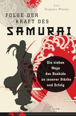 Bild des Verkufers fr Folge der Kraft des Samurai Die sieben Wege des Bushido zu innerer Strke und Erfolg zum Verkauf von primatexxt Buchversand