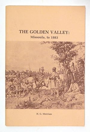 The Golden Valley: Missoula, to 1883