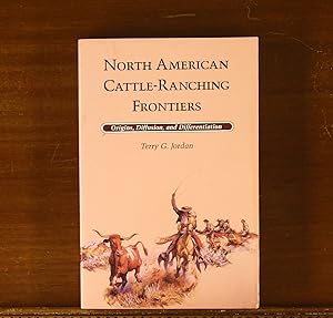 North American Cattle-Ranching Frontiers: Origins, Diffusion and Differentiation (Histories of th...