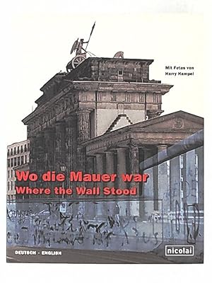 Bild des Verkufers fr Wo die Mauer war / Where the Wall Stood zum Verkauf von Leserstrahl  (Preise inkl. MwSt.)