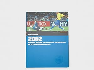 Bild des Verkufers fr 2002, Japan, Sdkorea, Alle Spiele, alle Tore. Die besten Bilder und Geschichten der 17. Fuball Weltmeisterschaft zum Verkauf von Buchschloss