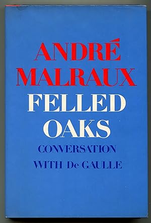 Seller image for Felled Oaks: Conversation with De Gaulle for sale by Between the Covers-Rare Books, Inc. ABAA
