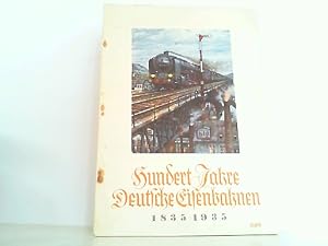 Imagen del vendedor de Hundert Jahre Deutsche Eisenbahnen 1835-1935. a la venta por Antiquariat Ehbrecht - Preis inkl. MwSt.