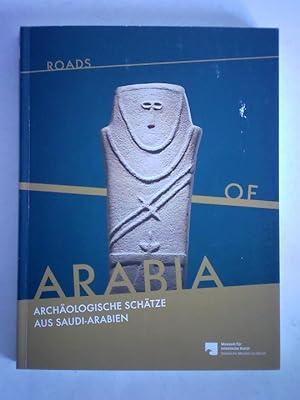Bild des Verkufers fr Roads of Arabia. Archologische Schtze aus Saudi-Arabien zum Verkauf von Celler Versandantiquariat