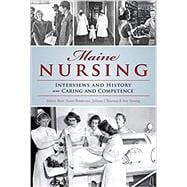 Seller image for Maine Nursing: Interviews and History on Caring and Competence for sale by eCampus
