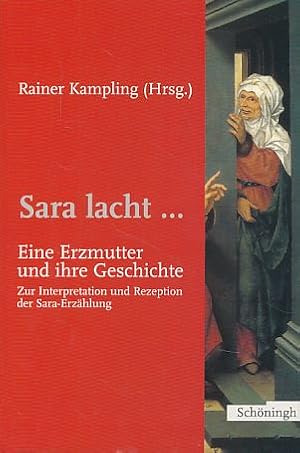 Bild des Verkufers fr Sara lacht. Eine Erzmutter und ihre Geschichte. Zur Interpretation und Rezeption der Sara-Erzhlung. zum Verkauf von Fundus-Online GbR Borkert Schwarz Zerfa