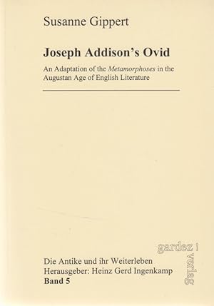 Joseph Addison's Ovid: An Adaptation of the Metamorphoses in the Augustan Age of English Literature.