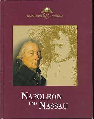 Napoleon und Nassau. 200 Jahre Herzogtum Nassau. Katalog und Handbuch zur gleichnamigen Ausstellu...