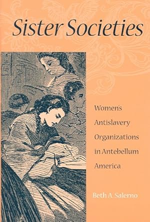 Seller image for Sister Societies : Women's Antislavery Organizations In Antebellum America for sale by GreatBookPrices