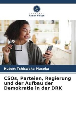 Seller image for CSOs, Parteien, Regierung und der Aufbau der Demokratie in der DRK for sale by BuchWeltWeit Ludwig Meier e.K.