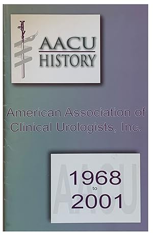 Bild des Verk�ufers f�r History of the American Association of Clinical Urologists 1968-2001. zum Verkauf von Jeff Weber Rare Books