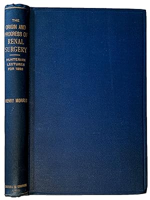 Seller image for On the Origin and Progress of Renal Surgery: with special reference to stone in the kidney and ureter . . . together with a critical examination of subparietal injuries of the ureter. for sale by Jeff Weber Rare Books