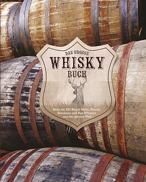 Bild des Verkufers fr Das groe Whiskybuch: Mehr als 200 Single Malts, Blends, Bourbons und Rye-Whiskys aus der ganzen Welt zum Verkauf von Gerald Wollermann
