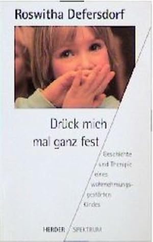 Seller image for Drck mich mal ganz fest: Geschichte und Therapie eines wahrnehmungsgestrten Kindes for sale by Gerald Wollermann