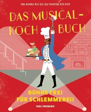 Bild des Verkufers fr Das Musical-Kochbuch: Bhne frei fr Schlemmerei! zum Verkauf von Gerald Wollermann